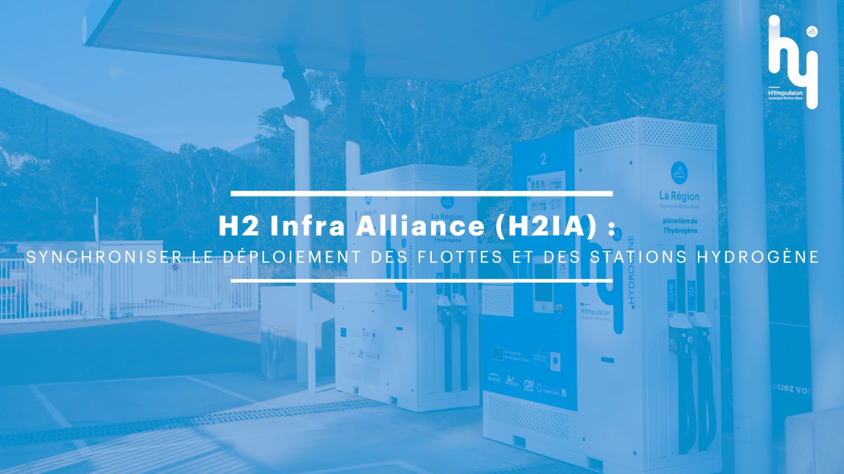 Hydrogen Infrastructure Alliance (H2IA) HYmpulsion Hydrogène TEAL Mobility Fountain Fuel H2 Mobility Virya Energy Hydri europe HRS